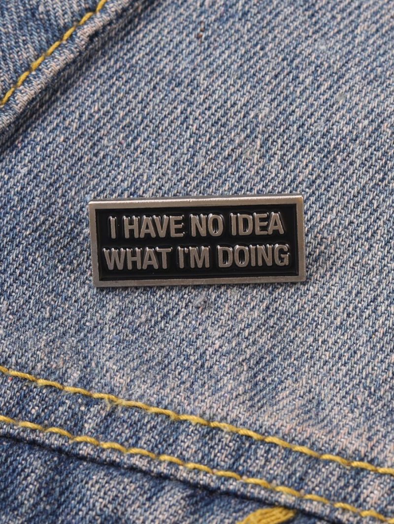 Pin esmaltado con frase divertida “I have no idea what I'm doing”