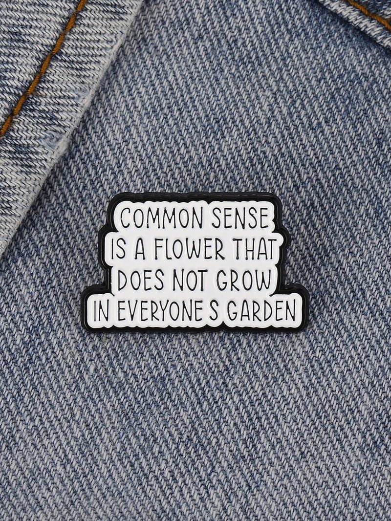 Pin con frase “Common sense is a flower that does not grow in everyone's garden”